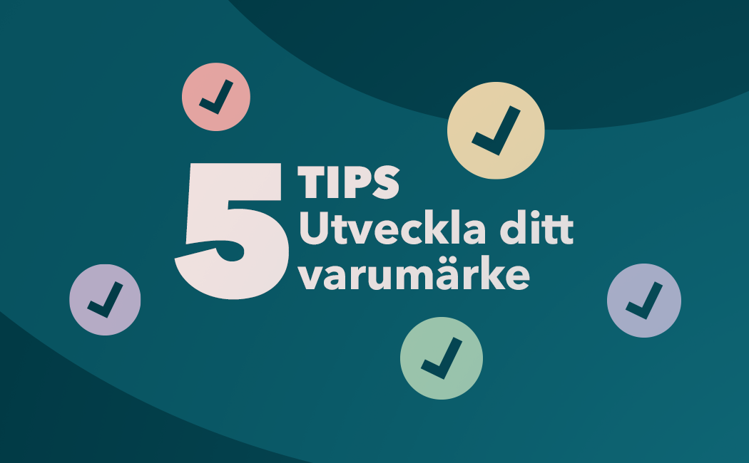 Så stärker du och utvecklar ditt varumärke med webbplats och e-handel - 5 tips för framgång! 